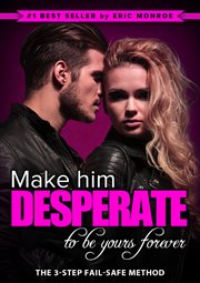 Make him desperate to be yours forever cover image