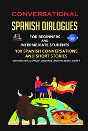 Conversational spanish dialogues for beginners and intermediate students cover image