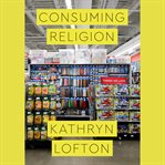 Consuming Religion cover image