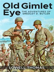 Old gimlet eye. The Adventures of Smedley D. Butler cover image