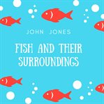 Fish and their surroundings cover image