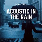 Acoustic in the rain cover image