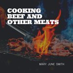 Cooking beef and other meats cover image