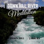 Down hill forest stream mediatation cover image