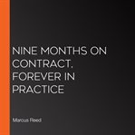Nine Months on Contract, Forever in Practice cover image