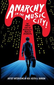 Anarchy in the Music City! The Other Side of Nashville's Musical Pioneers cover image