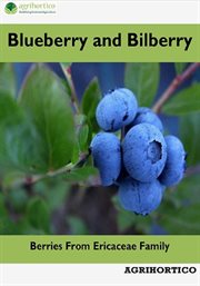 Blueberry and Bilberry : Berries From Ericaceae Family cover image