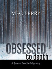 Obsessed to Death : Jamie Brodie Mystery cover image