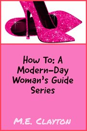 The How to Series : A Modern-Day Woman's Guide cover image