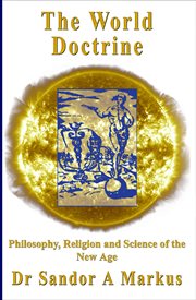 The World Doctrine : Philosophy, Religion and Science of the New Age cover image
