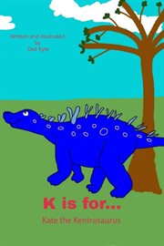 K Is For... Kate the Kentrosaurus cover image