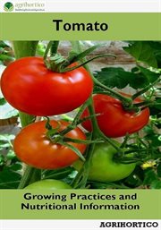 Tomato : Growing Practices and Nutritional Information cover image