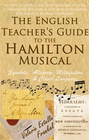 The English Teacher's Guide to the Hamilton Musical cover image