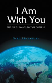 I Am With You : The Earth Wants to Speak With Us cover image