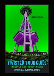 Twisted Tour Guide : Seattle and Puget Sound cover image