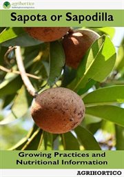 Sapota or Sapodilla : Growing Practices and Nutritional Information cover image