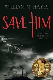 Save Him : A Military, Faith-based Thriller cover image