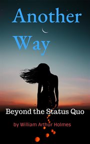 Another Way: Beyond the Status Quo cover image