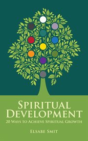 Spiritual Development – 20 Ways to Achieve Spiritual Growth, Volume 1 cover image