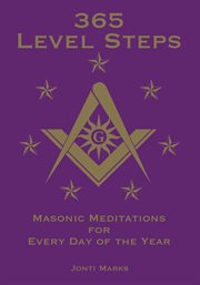 365 level steps : masonic meditations for every day of the year cover image