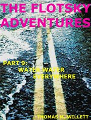 Water Water Everywhere : Flotsky Adventures cover image