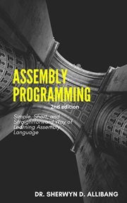 Assembly Programming : Simple, Short, and Straightforward Way of Learning Assembly Language cover image