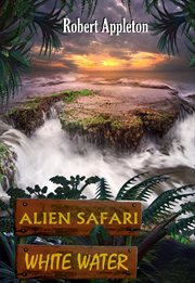 Alien Safari : White Water cover image