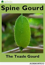 Spine Gourd : The Teasle Gourd cover image