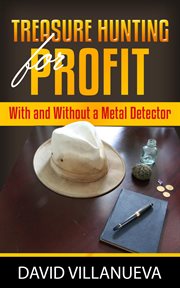Treasure Hunting for Profit With and Without a Metal Detector cover image