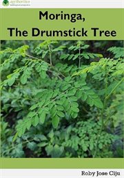 Moringa, the Drumstick Tree cover image