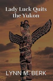 Lady Luck Quits the Yukon cover image