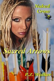 Sacred Arrows : Naked Crow cover image