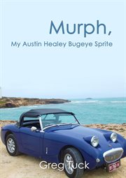 Murph, My Austin Healey Bugeye Sprite cover image