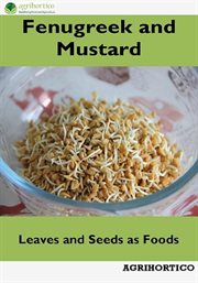 Fenugreek and Mustard : Leaves and Seeds as Foods cover image