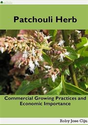 Patchouli Herb : Commercial Growing Practices and Economic Importance cover image