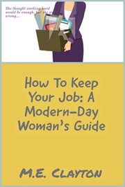 How to Keep Your Job : A Modern-Day Woman's Guide cover image