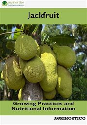 Jackfruit : Growing Practices and Nutritional Information cover image