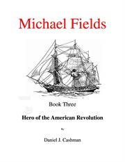 Michael Fields : Hero of the American Revolution cover image