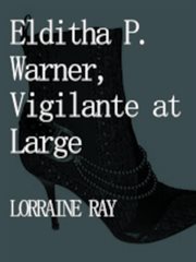 Elditha P. Warner, Vigilante at Large cover image