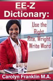 Ee-Z Dictionary : Use the Right, Rite, Wright, Write Word cover image