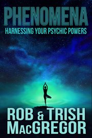 Phenomena: Harnessing Your Psychic Powers cover image