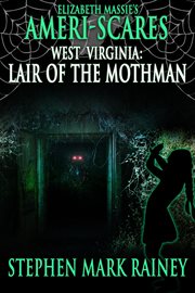 Ameri-Scares West Virginia: Lair of the Mothman cover image