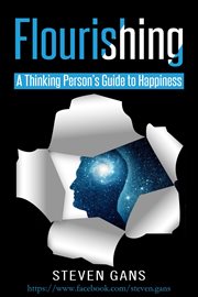 Flourishing : A Thinking Person's Guide to Happiness cover image