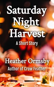 Saturday Night Harvest: A Short Story cover image