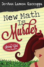 New Math Is Murder - a Jersey Girl Cozy Mystery cover image
