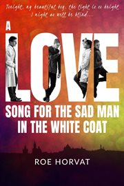 A Love Song for the Sad Man in the White Coat cover image