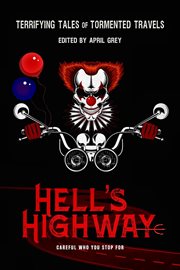 Hell's Highway: Terrifying Tales of Tormented Travels cover image