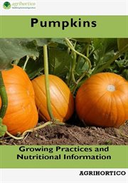 Pumpkins : Growing Practices and Nutritional Information cover image