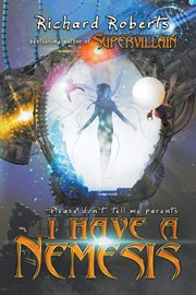 Please Don't Tell My Parents I Have a Nemesis cover image