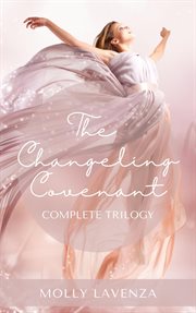 The changeling covenant : complete trilogy cover image